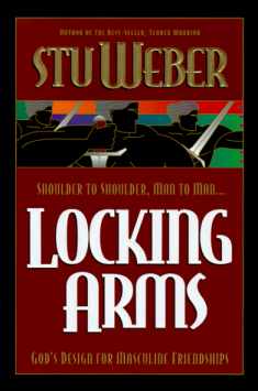 Locking Arms: Shoulder to Shoulder, Man to Man...God's Design for Masculine Friendships