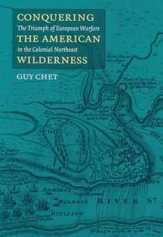Conquering the American Wilderness: The Triumph of European Warfare in the Colonial Northeast (Native Americans of the Northeast)