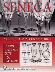 Seneca Glass, Stems, Etchings, Cuts and Patterns : A Guide to Catalogs and Prices (Schiffer Book for Collectors)