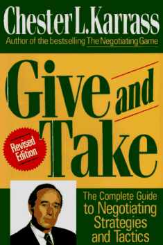 Give and Take: The Complete Guide to Negotiating Strategies and Tactics