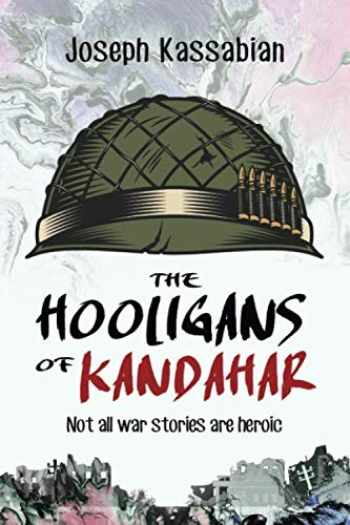 The Hooligans of Kandahar Not All War Stories are Heroic Epub-Ebook