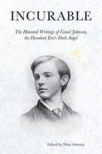 Sell, Buy or Rent Incurable: The Haunted Writings of Lionel Johnson ...