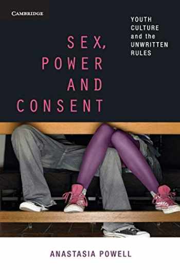 Sell Buy Or Rent Sex Power And Consent Youth Culture And The Unwr