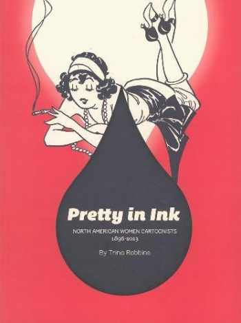 pretty in ink north american women cartoonists 1896 2013