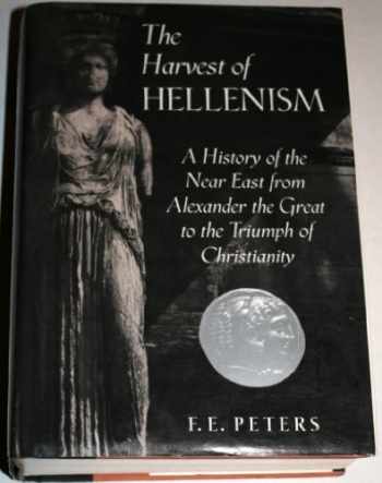 Sell, Buy or Rent The Harvest of Hellenism: A History of the Near Ea... 9780760701294 0760701296 ...
