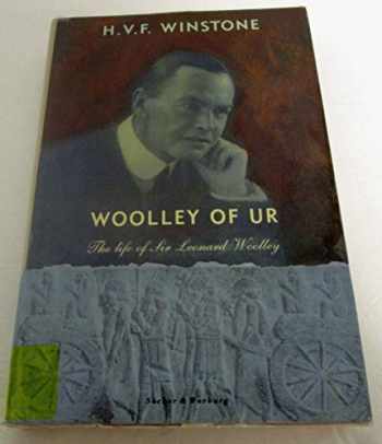 Woolley of Ur: The Life of Sir Leonard Woolley: 9780436577901 - BooksRun