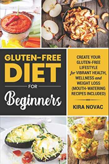 Sell, Buy or Rent Gluten-Free Diet for Beginners: Create Your Gluten ...