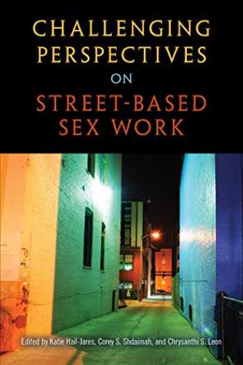 Sell Buy Or Rent Challenging Perspectives On Street Based Sex Work 9781439914540 1439914540 Online