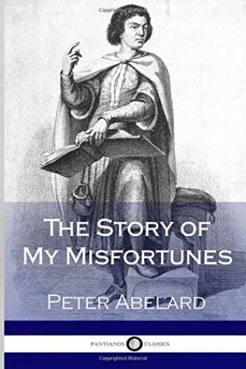 The Story of My Misfortunes by Pierre Abélard