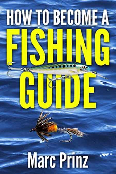How To Become A Fishing Guide: 9781492260721 - BooksRun